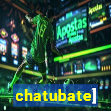 chatubate]